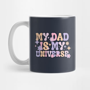 My Dad is My Universe - Fathers Day - Dad Birthday - Dad Gifts Mug